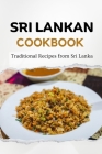 Sri Lankan Cookbook: Traditional Recipes from Sri Lanka Cover Image