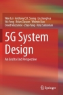 5g System Design: An End to End Perspective By Wan Lei, Anthony C. K. Soong, Liu Jianghua Cover Image