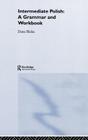 Intermediate Polish: A Grammar and Workbook (Routledge Grammar Workbooks) Cover Image