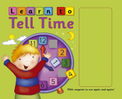 Learn to Tell Time [With Magnet(s)] By Nicola Baxter, Rebecca Elliot (Illustrator) Cover Image
