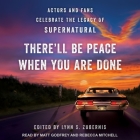 There'll Be Peace When You Are Done Lib/E: Actors and Fans Celebrate the Legacy of Supernatural By Lynn S. Zubernis (Editor), Lynn S. Zubernis, Matt Godfrey (Read by) Cover Image