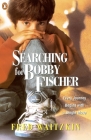Searching for Bobby Fischer: The Father of a Prodigy Observes the World of Chess By Fred Waitzkin Cover Image