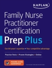 Family Nurse Practitioner Certification Prep Plus: Proven Strategies + Content Review + Online Practice (Kaplan Test Prep) Cover Image