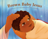 Brown Baby Jesus: A Picture Book By Dorena Williamson, Ronique Ellis (Illustrator) Cover Image