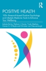 Positive Health: 100+ Research-Based Positive Psychology and Lifestyle Medicine Tools to Enhance Your Wellbeing By Jolanta Burke, Pádraic J. Dunne, Trudy Meehan Cover Image
