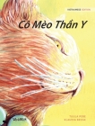 Cô Mèo Thần Y: Vietnamese Edition of The Healer Cat By Tuula Pere, Klaudia Bezak (Illustrator), Julie Dinh (Translator) Cover Image