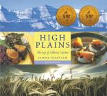 High Plains: The Joy of Alberta Cuisine Cover Image