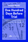 One Hundred Days Before Trial: A Family Lawyer's Guide to Preparation and Strategy By Steven Nathan Peskind Cover Image