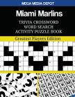 Miami Marlins Trivia Crossword Word Search Activity Puzzle Book: Greatest Players Edition By Mega Media Depot Cover Image
