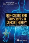 Non-Coding RNA Transcripts in Cancer Therapy: Pre-Clinical and Clinical Implications By Gautam Sethi (Editor), Milad Ashrafizadeh (Editor) Cover Image