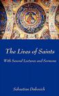 The Lives of Saints: With Several Lectures and Sermons Cover Image