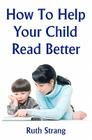 How To Help Your Child Read Better By Ruth Strang Cover Image