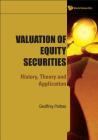 Valuation of Equity Securities: History, Theory and Application By Geoffrey Poitras Cover Image