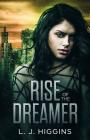 Rise of the Dreamer By L. J. Higgins Cover Image