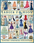 Ladies Fashion Vintage Ephemera Collection: Over 190 Images for Junk Journals, Scrapbooking, Collage Art, Decoupage Cover Image
