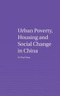 Urban Poverty, Housing and Social Change in China (Housing and Society) Cover Image