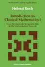Introduction to Classical Mathematics I: From the Quadratic Reciprocity Law to the Uniformization Theorem (Mathematics and Its Applications #70) Cover Image