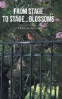 From Stage to Stage...Blossoms By Kausam Salam, Nuzhat Alam Cover Image