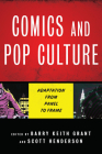 Comics and Pop Culture: Adaptation from Panel to Frame By Barry Keith Grant (Editor), Scott Henderson (Editor) Cover Image