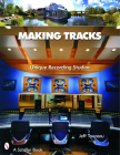 Making Tracks: Unique Recording Studio Environments By Jeff Touzeau Cover Image