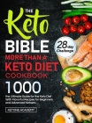 The Keto Bible More Than A Keto Diet Cookbook: the Ultimate Guide for the Keto Diet With 1000 Flavorful Recipes for Beginners and Advanced Ketoers By Ketone Academy Cover Image
