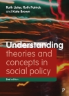 Understanding Theories and Concepts in Social Policy (Understanding Welfare: Social Issues) By Ruth Lister, Ruth Patrick, Kate Brown Cover Image