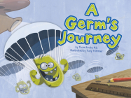 A Germ's Journey By Thom Rooke M. D., Anthony Trimmer (Illustrator) Cover Image