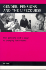 Gender, pensions and the lifecourse: How pensions need to adapt to changing family forms By Jay Ginn Cover Image