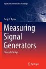 Measuring Signal Generators: Theory & Design (Signals and Communication Technology) By Yu K. Rybin Cover Image