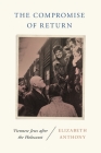 Compromise of Return: Viennese Jews after the Holocaust By Elizabeth Anthony Cover Image