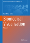 Biomedical Visualisation: Volume 6 (Advances in Experimental Medicine and Biology #1235) By Paul M. Rea (Editor) Cover Image