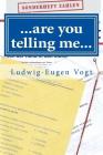 ...are you telling me... By Ludwig-Eugen Vogt Esq Cover Image