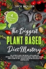 The Biggest Plant Based Diet Bundle: The Ultimate Guide for Weight Loss and Burn Fat, Detailed Meal Plan with Delicious Whole-Food High Protein, Simpl Cover Image