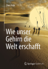 Wie Unser Gehirn Die Welt Erschafft By Chris Frith, Monika Niehaus-Osterloh (Translator) Cover Image