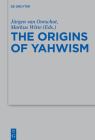 The Origins of Yahwism By Jürgen Van Oorschot (Editor) Cover Image