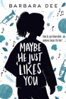 Maybe He Just Likes You By Barbara Dee Cover Image