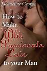 How to make Wild, Passionate Love to your Man By Jacqueline George Cover Image