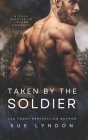 Taken by the Soldier: A Dark Enemies-to-Lovers Romance By Sue Lyndon Cover Image