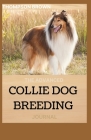 The Advanced Collie Dog Breeding Journal: Your Perfect Guide From Puppy To Senior Dog By Thompson Brown Cover Image