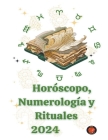 Horóscopo, Numerología y Rituales 2024 By Alina a. Rubi, Angeline Rubi Cover Image