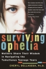 Surviving Ophelia: Mothers Share Their Wisdom in Navigating the Tumultuous Teenage Years By Cheryl Dellasega Cover Image