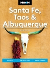 Moon Santa Fe, Taos & Albuquerque: Pueblos, Art & Culture, Hiking & Biking (Moon U.S. Travel Guide) By Steven Horak, Moon Travel Guides Cover Image
