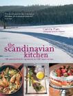 The Scandinavian Kitchen: 100 Essential Nordic Ingredients and 250 Authentic Recipes By Camilla Plum Cover Image
