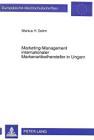 Marketing-Management Internationaler Markenartikelhersteller in Ungarn: Entscheidungen Und Strategische Konzepte Fuer Verbrauchsgueter Unter Besondere (Europaeische Hochschulschriften / European University Studie #1739) By Markus H. Dahm Cover Image