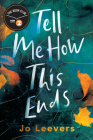 Tell Me How This Ends By Jo Leevers Cover Image