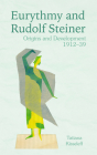 Eurythmy and Rudolf Steiner: Origins and Development 1912-39 Cover Image