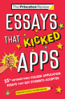 Essays that Kicked Apps: 55+ Unforgettable College Application Essays that Got Students Accepted (College Admissions Guides) Cover Image