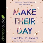 Make Their Day Lib/E: 101 Simple, Powerful Ways to Love Others Well By Karen Ehman, Susan Hanfield (Read by) Cover Image