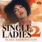 Single Ladies 2 By Sheva Thomas (Read by), Blake Karrington Cover Image