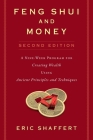 Feng Shui and Money: A Nine-Week Program for Creating Wealth Using Ancient Principles and Techniques (Second Edition) By Eric Shaffert Cover Image